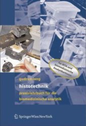 Histotechnik : Praxislehrbuch für die biomedizinische Analytik. Für MTA und biomedizinische AnalytikerInnen （2006. IX, 427 S. m. 211 Abb. 24,5 cm）