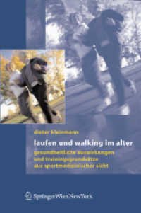 Laufen und Walking im Alter : Gesundheitliche Auswirkungen und Trainingsgrundsätze aus sportmedizinischer Sicht （2006. IX, 173 S. m. Abb. 23 cm）