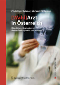 (Wahl)Arzt in Österreich : Überlebensstrategien im Gesundheitssystem von morgen (Edition Ärzte Woche) （2006. X, 174 S. m. 12 Abb. 21 cm）