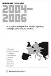 Wonderland Travelogue 2004-2006 : 99 European examples and answers regarding a changing architectural practice Slovakia, Czech Republic, Germany, Netherland, France, Italia, Croatia, Slovenia, Austria. Ed.: Association Wonderland （2006. 288 p. w.  1000 col. figs. 23 cm）