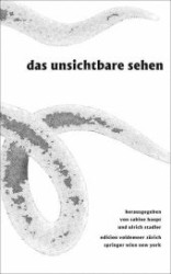 Das Unsichtbare sehen : Bildzauber, optische Medien und Literatur （2006. 303 S. m. 39 Abb. 24 cm）