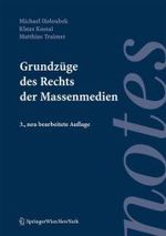 Grundzüge des Rechts der Massenmedien (f. Österreich) (Springer Notes Rechtswissenschaft) （3., neubearb. Aufl. 2006. IX, 251 S. 30 cm）
