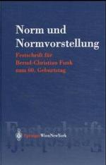 Norm und Normvorstellung : Festschrift für Bernd-Christian Funk zum 60. Geburtstag （2004. 600 S.）