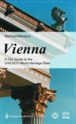 Vienna. A Guide to the UNESCO World Heritage Sites （2004. 225 p. w. numerous col. photographs  and plans. 19 cm）