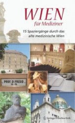 Wien für Mediziner : 15 Spaziergänge durch das alte medizinsche Wien （2007. 189 S. m. farb. Grundr. u. Pln. sowie zahlr. meist farb. Abb. 19）