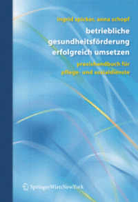 Betriebliche Gesundheitsförderung erfolgreich umsetzen : Praxishandbuch für Pflege- und Sozialdienste （2007. 150 S. m. 20 Abb.）