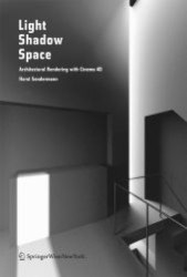 Light Shadow Space : Architectural Rendering with Cinema 4D （2007. 238 p. w. 1060 col. figs. 25 cm）