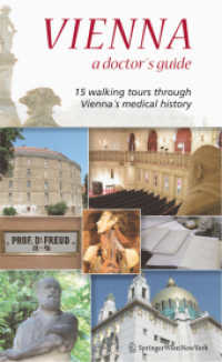 Vienna A Doctor s Guide : 15 walking tours through Vienna s Medical History （2007. 200 p. w. 100 col. figs.）