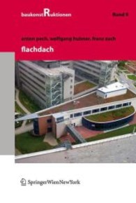 Flachdach (Baukonstruktionen Bd.9) （2008. 150 S. m. 50 Farb- u. 450 SW-Abb. 24,5 cm）