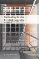 Photoshop in der Architekturgrafik （2008. 240 S. m. 1000 Abb.）