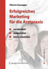 Erfolgreiches Marketing für die Arztpraxis : Verständlich, zielgerichtet, leicht umsetzbar (Edition Ärzte Woche) （2007. X, 154 S. m. 12 Abb. 21 cm）