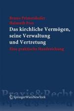 Das kirchliche Vermögen, seine Verwaltung und Vertretung (f. Österreich) : Eine praktische Handreichung (Springer Praxis & Recht) （2007. 150 S. 21 cm）
