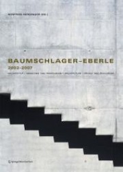 Baumschlager - Eberle 2002-2007 : Architektur, Menschen und Ressourcen. Dtsch.-Engl. （2007. 231 S. m. zahlr. z. Tl. farb. Abb. 32,5 cm）