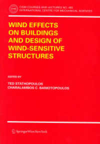 Wind Effects on Buildings and Design of Wind-Sensitive Structures (CISM International Centre for Mechanical Sciences : Courses and Lectures) 〈No. 493〉