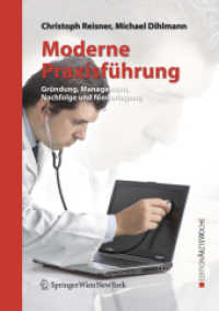 Moderne Praxisführung : Gründung, Management, Nachfolge und Niederlegung (Edition Ärzte Woche) （2008. 200 S. m. 20 Abb. 21 cm）