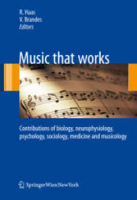 音楽：学際的考察<br>Music that works : Biology, Neurophysiology, Psychology, Sociology, Medicine and Musicology （2008. 300 p. w. 10 figs. 24,5 cm）