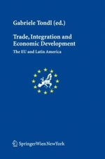 貿易、経済統合と経済発展：ＥＵとラテンアメリカ<br>Trade, Integration and Economic Development : The EU and Latin America (Schriftenreihe der Österreichischen Gesellschaft für Europaforschung (ECSA Austria) Vol.13) （2008. 350 p. w. 20 ill.）