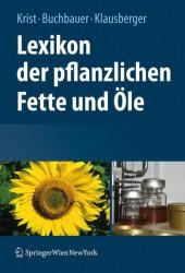 Lexikon der pflanzlichen Fette und Öle （2008. XI, 527 S. w. 65 Farbfotos. 25 cm）