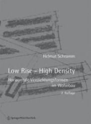 Low Rise - High Density : Horizontale Verdichtungsformen im Wohnbau （2., überarb. u. erg.  Aufl. 2008. 178 S. m. 166 Abb. 23 cm）