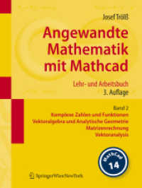 Angewandte Mathematik mit Mathcad. Bd.2 Komplexe Zahlen und Funktionen, Vektoralgebra und Analytische Geometrie, Matrizenrechnung, Vektoranalysis （3., aktualis. Aufl. 2008. XL, 545 S. m. zahlr. Abb. 30 cm）
