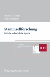 Stammzellforschung : Ethische und rechtliche Aspekte. Beitr. d. internationalen Fachtagung am 17./18. Januar 2008 in Wien (Schriftenreihe Ethik und Recht in der Medizin Bd.2) （2008. XIV, 394 S. m. Abb. u. Tab. 23 cm）