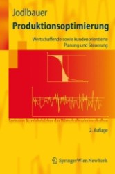 Produktionsoptimierung : Wertschaffende sowie kundenorientierte Planung und Steuerung （2., erw. Aufl. 2008. XII, 390 S. m. 122 SW-Abb. 24,5 cm）