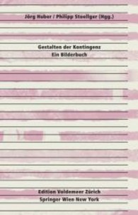 Gestalten der Kontingenz: Ein Bilderbuch (Theorie: Gestaltung Bd.6) （2008. 269 S. m. 198 meist  farb. Abb. 24 cm）