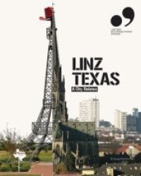 Linz Texas : A City Relates （2008. 224 p. w. numerous col. ill.）