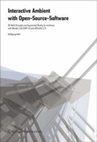 Interactive Ambient with Open-Source-Software : 3D-Walk-Throughs and Augmented Reality with Blender 2.43, DART 3.0 and ARToolKit 2.72 for Architects （2008. 240 p. w. 400 col. figs. 23,5 cm）