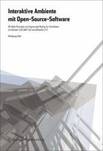 Interaktive Ambiente mit Open-Source-Software : 3D-Walk-Throughs und Augmented Reality für Architekten mit Blender 2.43, DART 3.0 und ARToolKit 2.72 （2008. 240 S. m. 400 Farbabb. 23,5 cm）