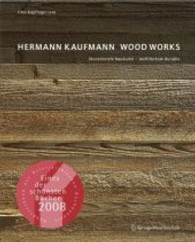 Hermann Kaufmann : WOODWORKS （2008. 224 S. m. 300 Farbabb.）
