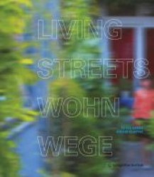 Living Streets - Laubengänge : Laubengänge im Wohnungsbau. Dtsch.-Engl. （2008. 192 S. m. 150 Farbabb.）