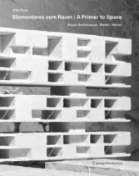 Elementares zum Raum : Roger Boltshauser Bauten und Projekte. Dtsch.-Engl. （2008. 200 S. m. 250 Farbabb.）
