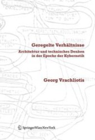 Geregelte Verhältnisse : Architektur und technisches Denken in der Epoche der Kybernetik （2011. 305 S. m. 25 Abb. 19 cm）