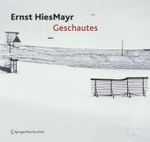 Ernst Hiesmayr. Geschautes : Gedanken zur Architektur （2008. 120 S. m. 100 Abb.）