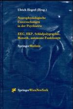 Neurophysiologische Untersuchungen in Der Psychiatrie : Eeg, Ekp, Schlafpolygraphie, Motorik, Autonome Funktionen