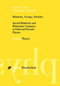Relativity, Groups, Particles : Special Relativity and Relativistic Symmetry in Field and Particle Physics (SpringerPhysics) （2001. XII, 388 p. w. 60 figs. 24,5 cm）