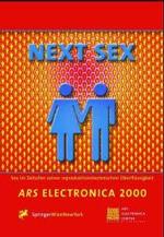 Next Sex : Sex in the Age of Its Procreative Superfluousness. Sex Im Zeitalter Seiner Reproduktionstechnischen Uberflussigkeit (Ars Electronica)