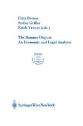 The Banana Dispute : An Economic and Legal Analysis (Schriftenreihe des Forschungsinstitutes für Europafragen der Wirtschaftsuniversität Wien Bd.19) （2003. XVI, 443 p. w. 8 ill.）