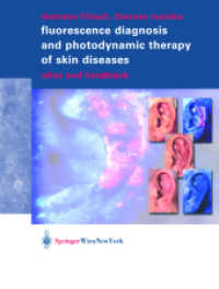 Fluorescence Diagnosis and Photodynamic Therapy of Skin Diseases : Atlas and Handbook （2003. VI, 124 p. w. numerous col. fig. 28,5 cm）