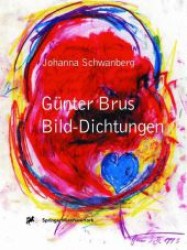 Günter Brus, Die Bild-Dichtungen （2003. 459 S. m. 150 z. Tl. farb. Abb. 24,5 cm）