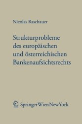 Aktuelle Strukturprobleme des europäischen und österreichischen Bankenaufsichtsrechts (Forschungen aus Staat und Recht Bd.158) （2009. 900 S. 23,5 cm）
