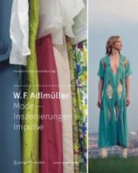 W. F. Adlmüller, Mode - Inszenierungen + Impulse (Edition Angewandte) （2009. 255 S. m. zahlr. meist  farb. Abb. 28 cm）