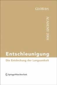 Entschleunigung : Die Entdeckung der Langsamkeit. GlobArt Academy 2008. Hrsg.: GLOBArt （2009. XII, 142 S. m.  Abb. 23 cm）