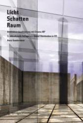 Licht Schatten Raum : Architekturvisualisierung mit Cinema 4D （2., aktualis. Aufl. 2009. 240 S. m. zahlr. meist farb. Abb. 25 cm）