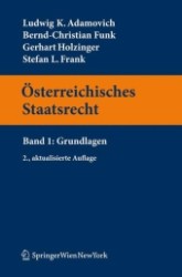 Österreichisches Staatsrecht. Bd.1 Grundlagen (Springers Kurzlehrbücher der Rechtswissenschaft) （2., aktualis. Aufl. 2011. XVII, 388 S. 23,5 cm）