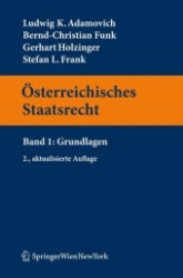 Österreichisches Staatsrecht. Bd.1 Grundlagen (Springers Kurzlehrbücher der Rechtswissenschaft) （2., aktualis. Aufl. 2011. XVII, 388 S. 23,5 cm）