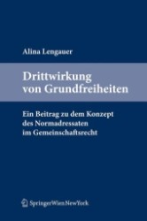 Drittwirkung von Grundfreiheiten : Ein Beitrag zu dem Konzept des Normadressaten im Gemeinschaftsrecht （2010. 450 S. 23,5 cm）