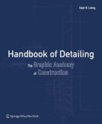 Handbook of Detailing : The Graphic Anatomy of Construction （2009. 424 p. w. 300 figs. 28,5 cm）