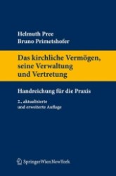 Das kirchliche Vermögen, seine Verwaltung und Vertretung (f. Österreich) : Eine Handreichung für die Praxis (Springers Handbücher der Rechtswissenschaft) （2., aktualis. u. erw. Aufl. 2010. XX, 224 S. 24 cm）
